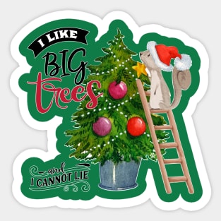 I like big trees and I cannot lie Sticker